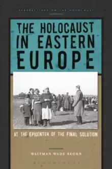 Image of The Holocaust in Eastern Europe : At the Epicenter of the Final Solution