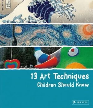 Image of 13 Art Techniques Children Should Know by Angela Wenzel Hardback
