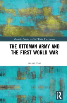 Image of The Ottoman Army and the First World War