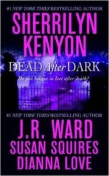 Image of Dead After Dark by Sherrilyn Kenyon and J. R Ward and Susan Squires and Dianna Love Paperback