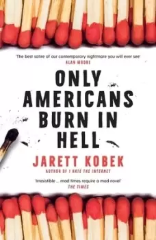 Image of Only Americans burn in hell by Jarett Kobek