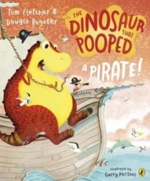 Image of The dinosaur that pooped a pirate by Tom Fletcher