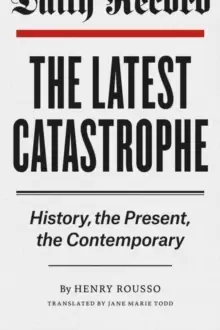 Image of The Latest Catastrophe : History, the Present, the Contemporary