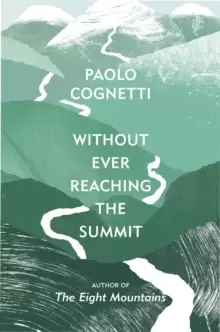 Image of Without Ever Reaching the Summit : A Himalayan Journey