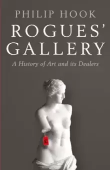Image of Rogues' Gallery : A History of Art and its Dealers