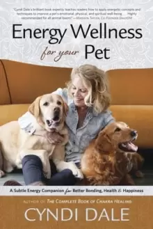 Image of Energy Wellness for Your Pet : A Subtle Energy Companion for Better Bonding, Health, and Happiness