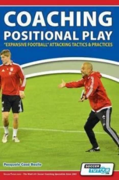 Image of Coaching Positional Play - Expansive Football Attacking Tactics & Practices by Pasquale Casa Basile