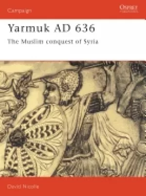 Image of yarmuk ad 636 the muslim conquest of syria
