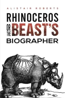 Image of Rhinoceros or the Beasts' Biographer