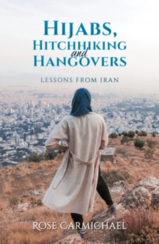 Image of Hijabs, Hitchhiking and Hangovers. Paperback. By Rose Carmichael Books