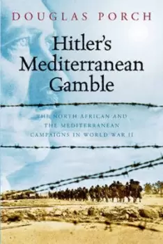 Image of Hitlers Mediterranean gamble by Douglas Porch