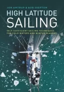 Image of High Latitude Sailing : Self-sufficient sailing techniques for cold waters and winter seasons