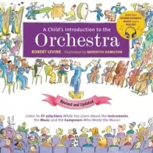 Image of A Child's Introduction to the Orchestra (Revised and Updated) : Listen to 37 Selections While You Learn About the Instruments, the Music, and the Comp
