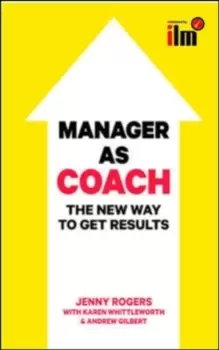 Image of Manager as Coach: The New Way to Get Results