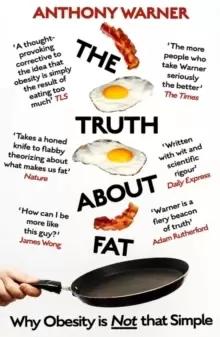 Image of The Truth About Fat : Why Obesity is Not that Simple