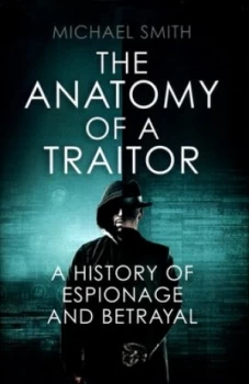 Image of The Anatomy of a Traitor by Michael Smith Hardback
