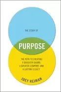 Image of story of purpose the path to creating a brighter brand a greater company an