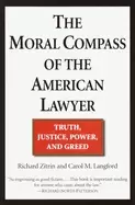 Image of moral compass of the american lawyer truth justice power and greed