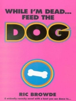 Image of While Im Dead - Feed the Dog by Ric Browde Paperback