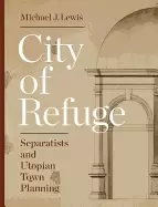 Image of city of refuge separatists and utopian town planning