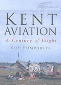 Image of Kent Aviation by Roy S Humphreys Hardback
