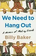 Image of we need to hang out a memoir of making friends