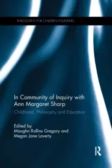 Image of In Community of Inquiry with Ann Margaret Sharp : Childhood, Philosophy and Education