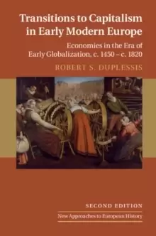 Image of Transitions to Capitalism in Early Modern Europe : Economies in the Era of Early Globalization, c. 1450 - c. 1820