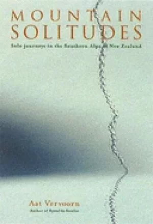 Image of mountain solitudes solo journeys in the southern alps of new zealand