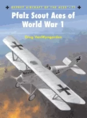 Image of pfalz scout aces of world war 1 osprey aircraft of the aces 71