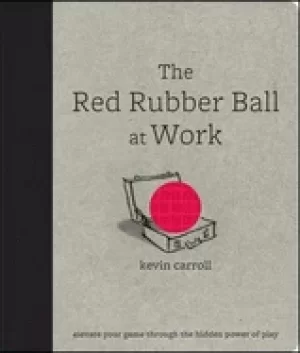 Image of red rubber ball at work elevate your game through the hidden power of play