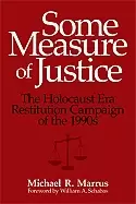 Image of some measure of justice the holocaust era restitution campaign of the 1990s