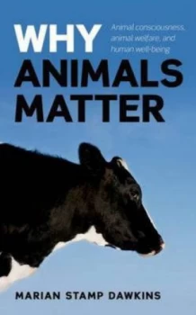 Image of Why Animals Matter by Marian Stamp Dawkins Cbe Hardback