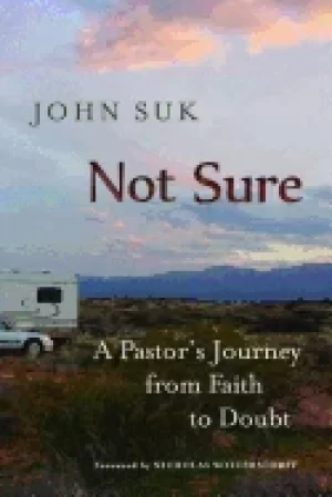 Image of not sure a pastors journey from faith to doubt
