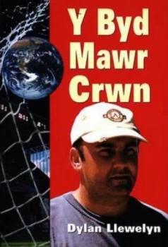 Image of Y Byd Mawr Crwn by Dylan Llywelyn Paperback
