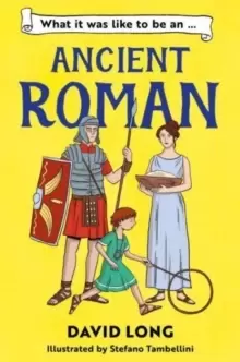 Image of What It Was Like to be an Ancient Roman