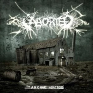 image of The Archaic Abattoir by Aborted Music Album