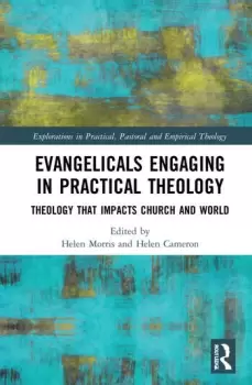 Image of Evangelicals Engaging in Practical TheologyTheology that Impacts Church and World