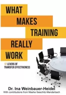 Image of What Makes Training Really Work : 12 Levers of Transfer Effectiveness