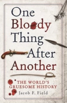 Image of One Bloody Thing After Another by Jacob F. Field Paperback