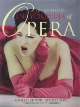 Image of The Illustrated Encyclopedia of Opera by Stanley Sadie Hardback