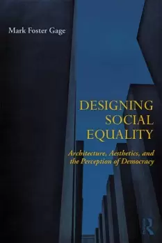 Image of Designing Social EqualityArchitecture Aesthetics and the Perception of Democracy