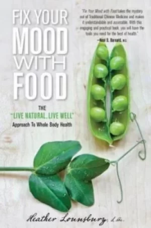 Image of Fix your mood with food by Heather Lounsbury