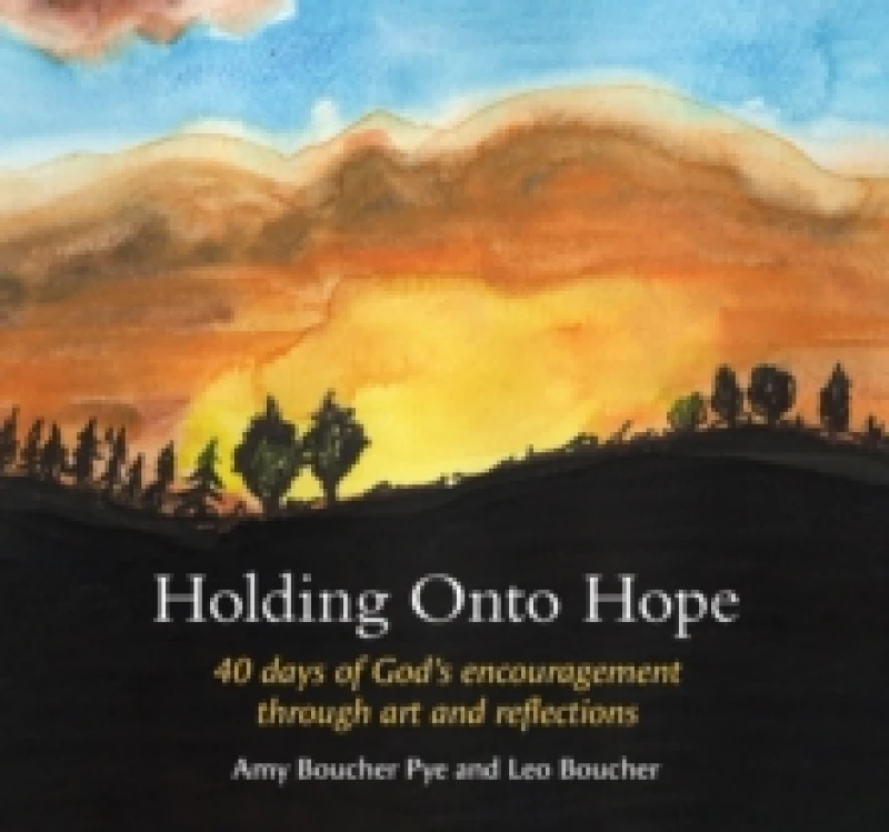 Image of Holding Onto Hope : 40 days of Gods encouragement through art and reflections Hardback