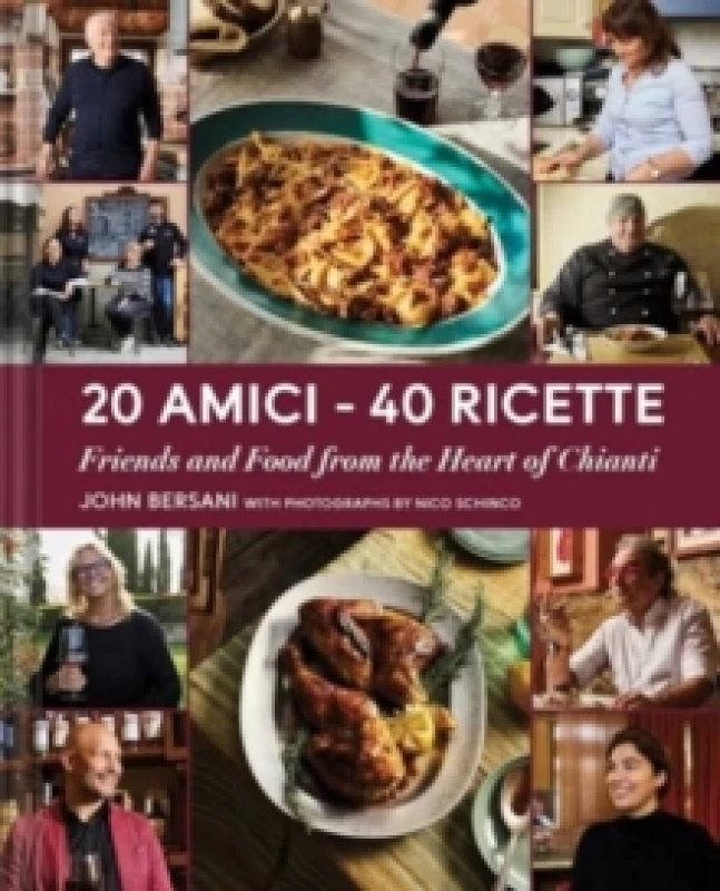 Image of 20 Amici 40 Ricette (20 Friends 40 Recipes) : Friends and Food from the Heart of Chianti Hardback