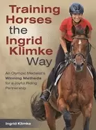 Image of training horses the ingrid klimke way an olympic medalists winning methods