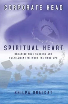 Image of Corporate Head Spiritual Heart by Shilpa Unalkat Paperback