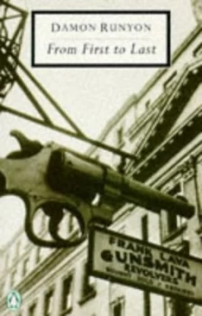 Image of From First to Last Containing All the Stories Not Included in Damon Runyon on Broadway by Damon Runyon Paperback