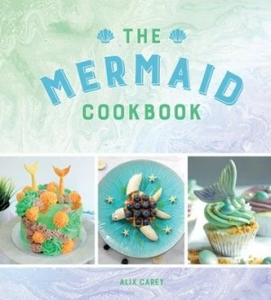 Image of The mermaid cookbook by Alix Carey