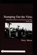 Image of stamping out the virus allied intervention in the russian civil war 1918 19